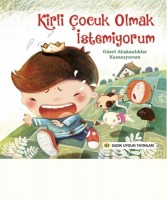 KİRLİ ÇOCUK OLMAK İSTEMİYORUM